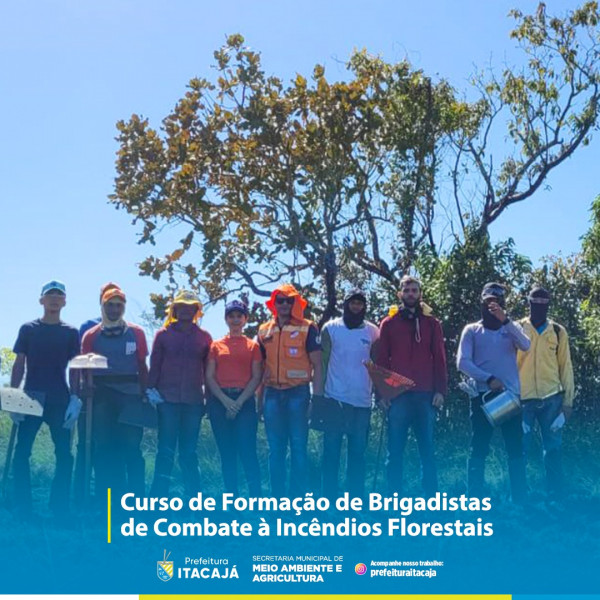 Curso de Formação de Brigadistas de Combate  e prevenção à Incêndios Florestais, a formação foi promovida pela Defesa Civil Estadual, com apoio da Prefeitura de Itacajá, COMDEC.